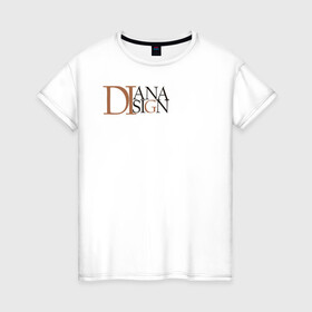 Женская футболка хлопок с принтом DIanaDisain в Белгороде, 100% хлопок | прямой крой, круглый вырез горловины, длина до линии бедер, слегка спущенное плечо | бренд | диана | дизайнер | стиль | студент | фирменный