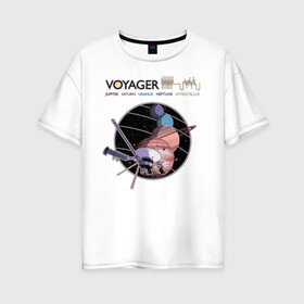 Женская футболка хлопок Oversize с принтом VOYAGER в Белгороде, 100% хлопок | свободный крой, круглый ворот, спущенный рукав, длина до линии бедер
 | space | voyager | амс | вояджер | зонд | космос | планеты | сатурн | уран | юпитер