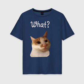 Женская футболка хлопок Oversize с принтом The shusha What? в Белгороде, 100% хлопок | свободный крой, круглый ворот, спущенный рукав, длина до линии бедер
 | cat | shusha | what | кошка | что