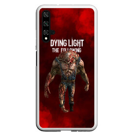 Чехол для Honor 20 с принтом Dying light монстр в Белгороде, Силикон | Область печати: задняя сторона чехла, без боковых панелей | dying light | аномалия | зараженный | монстр | мутант | ужасы | урод | хоррор