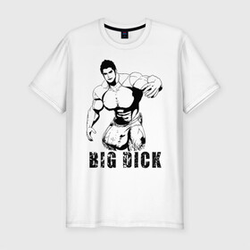 Мужская футболка хлопок Slim с принтом BIG DICK в Белгороде, 92% хлопок, 8% лайкра | приталенный силуэт, круглый вырез ворота, длина до линии бедра, короткий рукав | большой | в шортах | качек | мышцы | человек