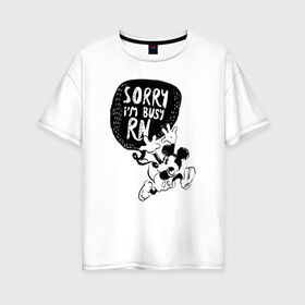 Женская футболка хлопок Oversize с принтом Sorry im busy rn в Белгороде, 100% хлопок | свободный крой, круглый ворот, спущенный рукав, длина до линии бедер
 | disney | mickey mouse | дисней | микки маус