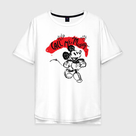 Мужская футболка хлопок Oversize с принтом call me mickey в Белгороде, 100% хлопок | свободный крой, круглый ворот, “спинка” длиннее передней части | disney | mickey mouse | дисней | микки маус
