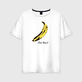Женская футболка хлопок Oversize с принтом Банан Энди Уорхол в Белгороде, 100% хлопок | свободный крой, круглый ворот, спущенный рукав, длина до линии бедер
 | Тематика изображения на принте: andrew warholaа | andy warhol | art | artist | banana | food | fruit | homo universale | pop art | банан | еда | известные личности | искусство | поп арт | современное искусство | старые картины | уорхол | фрукт | художник | энди уорхол | энд