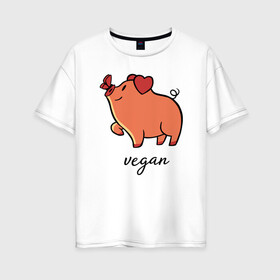 Женская футболка хлопок Oversize с принтом Pig Vegan в Белгороде, 100% хлопок | свободный крой, круглый ворот, спущенный рукав, длина до линии бедер
 | green | greenpaece | nature | sport | vegan | yoga | веган | вегетарианец | гринпис | еда | животные | жизнь | здоровье | зеленый | йога | мир | овощи | пища | планета | природа | растение | свинья | спорт | тело | фрукты