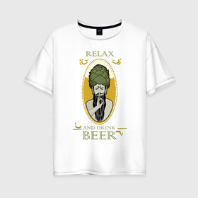 Женская футболка хлопок Oversize с принтом Relax в Белгороде, 100% хлопок | свободный крой, круглый ворот, спущенный рукав, длина до линии бедер
 | beer | drink | genie | джинн | медитация | релакс | хмель