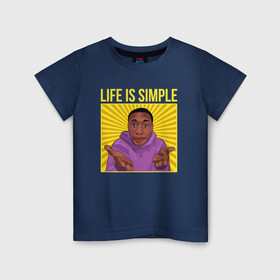 Детская футболка хлопок с принтом Life is simple! в Белгороде, 100% хлопок | круглый вырез горловины, полуприлегающий силуэт, длина до линии бедер | easy | khaby | khaby lame | khaby00 | lame | life hack | mem | лайм | лайф хак | мем | мемы | хаби | хаби лайм