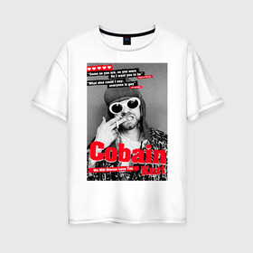 Женская футболка хлопок Oversize с принтом In Memory Of Kurt Cobain в Белгороде, 100% хлопок | свободный крой, круглый ворот, спущенный рукав, длина до линии бедер
 | Тематика изображения на принте: cobain | grunge | kurt | kurt cobain | nirvana | грандж | кобейн | курт | курт кобейн | нирвана | рок
