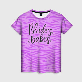 Женская футболка 3D с принтом Brade`s babes в Белгороде, 100% полиэфир ( синтетическое хлопкоподобное полотно) | прямой крой, круглый вырез горловины, длина до линии бедер | bride | bride squad | bride team | team | девичник | девушка | жена | женщина | невеста | праздник | свадьба