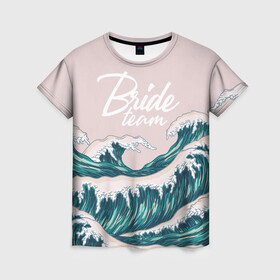 Женская футболка 3D с принтом Sea bride`s team в Белгороде, 100% полиэфир ( синтетическое хлопкоподобное полотно) | прямой крой, круглый вырез горловины, длина до линии бедер | bride | bride squad | bride team | team | девичник | девушка | жена | женщина | невеста | праздник | свадьба