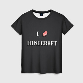 Женская футболка 3D с принтом Minecraft в Белгороде, 100% полиэфир ( синтетическое хлопкоподобное полотно) | прямой крой, круглый вырез горловины, длина до линии бедер | minecraft | алмаз | динамит | еда | кирка | копатели | криппер | майнкрафт | мясо | песочница | ресурсы | ресы | черный | я люблю майнкрафт