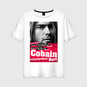Женская футболка хлопок Oversize с принтом In memory of Kurt Cobain в Белгороде, 100% хлопок | свободный крой, круглый ворот, спущенный рукав, длина до линии бедер
 | Тематика изображения на принте: cobain | grunge | kurt | kurt cobain | nirvana | грандж | кобейн | курт | курт кобейн | нирвана | рок
