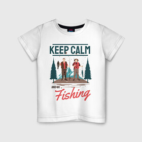 Детская футболка хлопок с принтом Keep calm and go fishing в Белгороде, 100% хлопок | круглый вырез горловины, полуприлегающий силуэт, длина до линии бедер | fish | fisherman | fishermen | fishing | keep calm and go fishing | для рыбака | отдых | природа | рыба | рыбак | рыбаку | рыбалка | рыбацкая | туризм | туристические