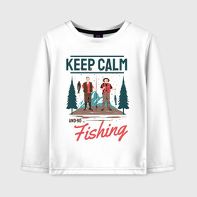 Детский лонгслив хлопок с принтом Keep calm and go fishing в Белгороде, 100% хлопок | круглый вырез горловины, полуприлегающий силуэт, длина до линии бедер | fish | fisherman | fishermen | fishing | keep calm and go fishing | для рыбака | отдых | природа | рыба | рыбак | рыбаку | рыбалка | рыбацкая | туризм | туристические