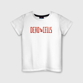 Детская футболка хлопок с принтом Dead cells logo text в Белгороде, 100% хлопок | круглый вырез горловины, полуприлегающий силуэт, длина до линии бедер | cell | cells | dead | dead cells | game | gamer | games | metroidvania | roguelike | игра | игры