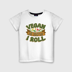 Детская футболка хлопок с принтом Vegan - How I Roll в Белгороде, 100% хлопок | круглый вырез горловины, полуприлегающий силуэт, длина до линии бедер | green | greenpeace | nature | sport | vegan | yoga | веган | вегетарианец | гринпис | еда | животные | жизнь | здоровье | зеленый | йога | мир | овощи | пища | планета | природа | растение | спорт | тело | фрукты