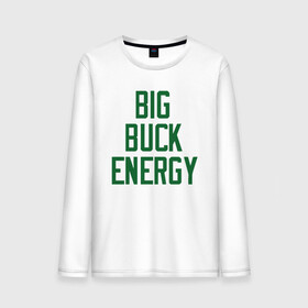 Мужской лонгслив хлопок с принтом Big Buck Energy в Белгороде, 100% хлопок |  | antetokounmpo | basketball | bucks | giannis | milwaukee | mvp | nba | sport | streetball | адетокумбо | бакс | баскетбол | игра | милуоки | мяч | нба | олень | спорт | стритбол | тренер | чемпион | янис