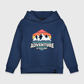 Детское худи Oversize хлопок с принтом ADVENTURE IS CALLING в Белгороде, френч-терри — 70% хлопок, 30% полиэстер. Мягкий теплый начес внутри —100% хлопок | боковые карманы, эластичные манжеты и нижняя кромка, капюшон на магнитной кнопке | Тематика изображения на принте: adventure | кемпинг | кэмпинг | приключения | туризм | туристическая | туристические | туристу