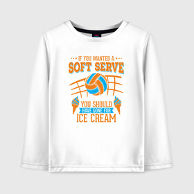 Детский лонгслив хлопок с принтом Volley - Soft Serve в Белгороде, 100% хлопок | круглый вырез горловины, полуприлегающий силуэт, длина до линии бедер | ball | beach | game | sport | volley | volleyball | волейбол | волейболист | волейболистка | гол | игра | игрок | мяч | площадка | пляж | пляжный | победа | сетка | спорт | тренер | чемпион