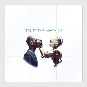 Магнитный плакат 3Х3 с принтом Доверься Машине... в Белгороде, Полимерный материал с магнитным слоем | 9 деталей размером 9*9 см | доверие | киборг | робот | фантастика | человек