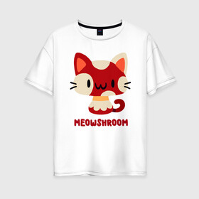 Женская футболка хлопок Oversize с принтом Meowshroom в Белгороде, 100% хлопок | свободный крой, круглый ворот, спущенный рукав, длина до линии бедер
 | animal | cat | cute | kitty | meow | друг | животные | киска | кися | китти | кот | котенок | котик | котэ | кошечка | кошка | мур | мяу | питомец