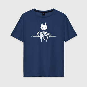 Женская футболка хлопок Oversize с принтом Stray Game 2021 Logo в Белгороде, 100% хлопок | свободный крой, круглый ворот, спущенный рукав, длина до линии бедер
 | 2021 | cat | cyberpunk | game | stray | бродилка | бродить | бродячий | киберпанк | кот | стрей | стрэй
