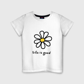 Детская футболка хлопок с принтом LIFE IS GOOD в Белгороде, 100% хлопок | круглый вырез горловины, полуприлегающий силуэт, длина до линии бедер | life is good | жизнь | растение | ромашка | цветок | цветочки