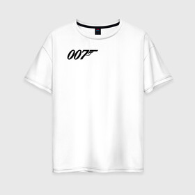 Женская футболка хлопок Oversize с принтом 007 лого в Белгороде, 100% хлопок | свободный крой, круглый ворот, спущенный рукав, длина до линии бедер
 | 007 | bond | james bond | no time to die | бонд | джеймс бонд | кино | не время умирать