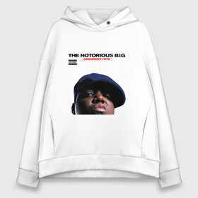 Женское худи Oversize хлопок с принтом Notorious big  Greatest Hits в Белгороде, френч-терри — 70% хлопок, 30% полиэстер. Мягкий теплый начес внутри —100% хлопок | боковые карманы, эластичные манжеты и нижняя кромка, капюшон на магнитной кнопке | Тематика изображения на принте: greatest hits | notorious big | альбом | обложка альбома | отец рэпа | рэп