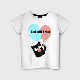 Детская футболка хлопок с принтом И все же, я поднимаюсь в Белгороде, 100% хлопок | круглый вырез горловины, полуприлегающий силуэт, длина до линии бедер | воздушный шарик | звери | кошка | надпись на английском | статус со смыслом | юмор