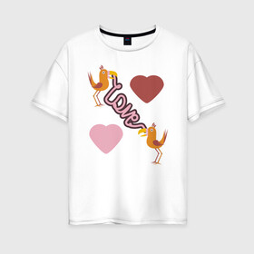 Женская футболка хлопок Oversize с принтом Любовь в Белгороде, 100% хлопок | свободный крой, круглый ворот, спущенный рукав, длина до линии бедер
 | любовь | надпись на английском | попугаи | птицы | сердца