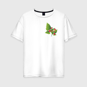 Женская футболка хлопок Oversize с принтом Малина в Белгороде, 100% хлопок | свободный крой, круглый ворот, спущенный рукав, длина до линии бедер
 | зелень | лето | листья | малина | ягоды
