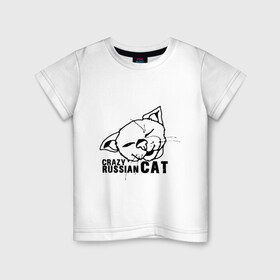 Детская футболка хлопок с принтом Crazy russian cat в Белгороде, 100% хлопок | круглый вырез горловины, полуприлегающий силуэт, длина до линии бедер | дикий | киска | кот | кошка | мурка | надпись | русский кот | сумасшедший