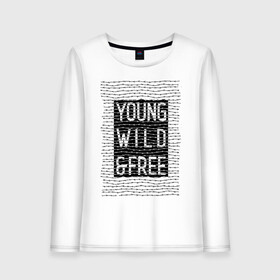 Женский лонгслив хлопок с принтом YOUNG WILD &FREE в Белгороде, 100% хлопок |  | free | text | wild | word | young | арт | дерзость | дикость | колючка | молодость | надписи | проволока | свобода