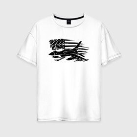 Женская футболка хлопок Oversize с принтом Самолет в Белгороде, 100% хлопок | свободный крой, круглый ворот, спущенный рукав, длина до линии бедер
 | авиатор | авиация | американский флаг | армия сша | флаг сша | черно белый флаг