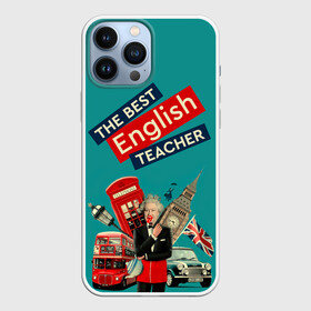 Чехол для iPhone 13 Pro Max с принтом Лучший учитель английского языка в Белгороде,  |  | english | англ | английский язык | день учителя | инглиш | классный | колледж | наставник | образование | педагог | преподаватель | руководитель | училище | учитель | школа | язык