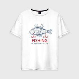 Женская футболка хлопок Oversize с принтом Лучший рыболовный клуб в Белгороде, 100% хлопок | свободный крой, круглый ворот, спущенный рукав, длина до линии бедер
 | Тематика изображения на принте: fish | fishing | мужику | мужчине | на рыбалке | на рыбалку | рыба | рыбак | рыбакам | рыбаку | рыбалка | удочка