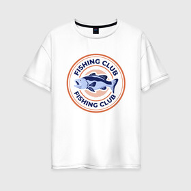 Женская футболка хлопок Oversize с принтом Клуб рыболовов в Белгороде, 100% хлопок | свободный крой, круглый ворот, спущенный рукав, длина до линии бедер
 | fish | fishing | мужику | мужчине | на рыбалке | на рыбалку | рыба | рыбак | рыбакам | рыбаку | рыбалка | удочка