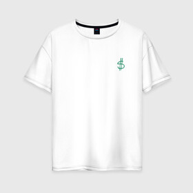 Женская футболка хлопок Oversize с принтом DOLLAR | ЗЕЛЕНЫЙ (Z) в Белгороде, 100% хлопок | свободный крой, круглый ворот, спущенный рукав, длина до линии бедер
 | baks | dolar | dollar | бакс | деньги | долар | долл | доллар | зеленый | знак | модная