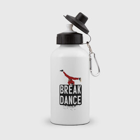 Бутылка спортивная с принтом Break Dance в Белгороде, металл | емкость — 500 мл, в комплекте две пластиковые крышки и карабин для крепления | breakdance | dance | надпись | танцы