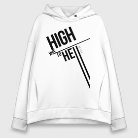 Женское худи Oversize хлопок с принтом HIGH WAY TO HELL AC - DC в Белгороде, френч-терри — 70% хлопок, 30% полиэстер. Мягкий теплый начес внутри —100% хлопок | боковые карманы, эластичные манжеты и нижняя кромка, капюшон на магнитной кнопке | ac dc | acdc | acdc ас дс | angus | back in black | highway to hell | mckinnon | you | австралийская | ангус янг | ас дс | асдс | блюз | в форме | гитара | группа | крис слэйд | метал | молния | музыка | певец | рок | рок н ролл | стиви янг