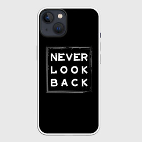 Чехол для iPhone 13 с принтом Никогда не оглядывайся назад в Белгороде,  |  | never look back | английский | настроение | позитив | совет | цитата