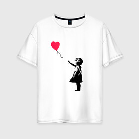 Женская футболка хлопок Oversize с принтом Balloon Girl в Белгороде, 100% хлопок | свободный крой, круглый ворот, спущенный рукав, длина до линии бедер
 | balloon girl | banksy | бэнкси | граффити | девочка с шариком | сердце