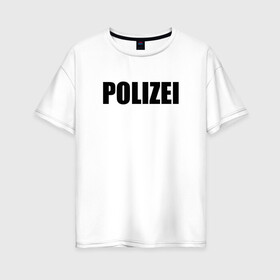 Женская футболка хлопок Oversize с принтом POLIZEI Полиция Надпись Черная в Белгороде, 100% хлопок | свободный крой, круглый ворот, спущенный рукав, длина до линии бедер
 | Тематика изображения на принте: germany | германия | милиция | надпись | немецкая | сила | структуры | чб | швейцария