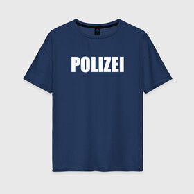 Женская футболка хлопок Oversize с принтом POLIZEI Полиция Надпись Белая в Белгороде, 100% хлопок | свободный крой, круглый ворот, спущенный рукав, длина до линии бедер
 | germany | германия | копы | милиция | надпись | немецкая | сила | структуры | чб | швейцария