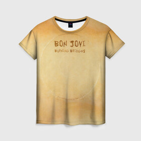 Женская футболка 3D с принтом Burning Bridges - Bon Jovi в Белгороде, 100% полиэфир ( синтетическое хлопкоподобное полотно) | прямой крой, круглый вырез горловины, длина до линии бедер | bon jovi | john | альбом | арена | бон | бон джови | глэм | группа | джови | джон | метал | музыка | надпись | песни | поп | попрок | рок | рокер | смайл | солист | софт | стена | хард | хеви | хевиметал