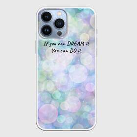 Чехол для iPhone 13 Pro Max с принтом Не мечтай   делай в Белгороде,  |  | далекие мечты | зелёный | магия | мечта | мотивация | мотивирующий текст | надпись | неон | пастель | паттерн | разноцветные шары | розовый | синий | сон | текст | узор | фиолетовый