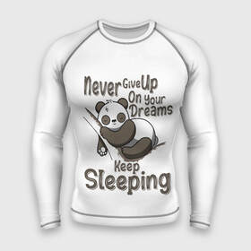 Мужской рашгард 3D с принтом никогда не отказывайся от своих мечтаний, продолжай спать в Белгороде,  |  | Тематика изображения на принте: never give up | panda | животное | мишка | панда