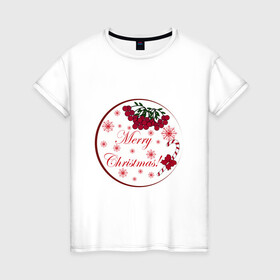 Женская футболка хлопок с принтом Мэри кристмас в Белгороде, 100% хлопок | прямой крой, круглый вырез горловины, длина до линии бедер, слегка спущенное плечо | merry christmas | зима | мэри кристмас | надпись | новый год | подарок | поздравление | праздник | рождественский леденец | рождество | рябина | снег | снежинки