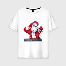 Женская футболка хлопок Oversize с принтом Диджей Санта в Белгороде, 100% хлопок | свободный крой, круглый ворот, спущенный рукав, длина до линии бедер
 | арт | диджей | иллюстрация | музыка | музыкант | санта